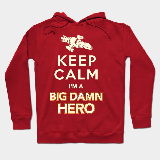 Keep Calm, I'm a Big Damn Hero - Firefly Shirt Hoodie by Boots